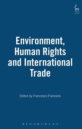 Environment, Human Rights and International Trade (Hardback)