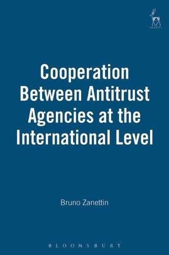 Cooperation Between Antitrust Agencies at the International Level (Hardback)