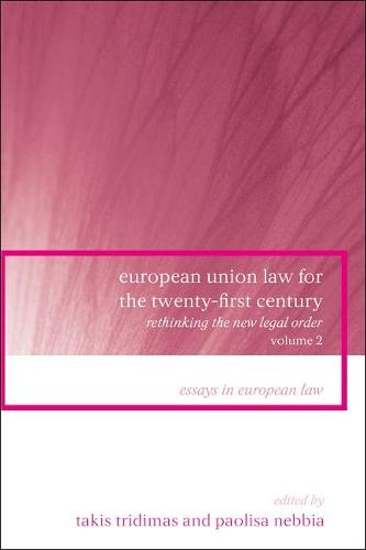 European Union Law for the Twenty-First Century: Volume 2: Rethinking the New Legal Order - Essays in European Law (Hardback)