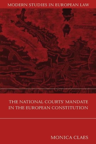 The National Courts' Mandate in the European Constitution - Modern Studies in European Law 5 (Hardback)