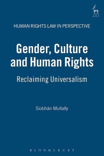 Gender, Culture and Human Rights: Reclaiming Universalism - Human Rights Law in Perspective (Hardback)