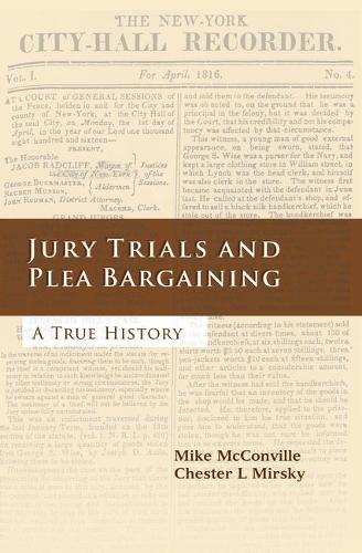 Jury Trials and Plea Bargaining: A True History (Hardback)