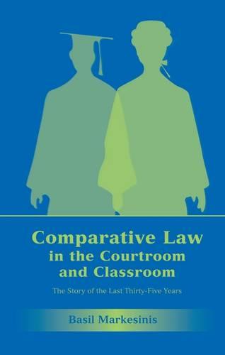 Comparative Law in the Courtroom and Classroom: The Story of the Last Thirty-Five Years (Paperback)