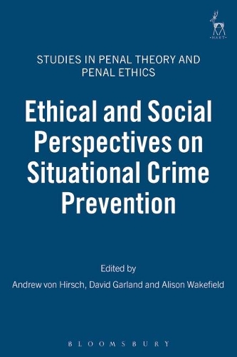 Ethical and Social Perspectives on Situational Crime Prevention - Studies in Penal Theory and Penal Ethics 1 (Paperback)