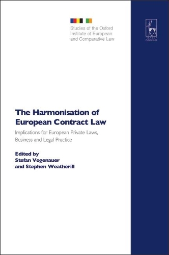 The Harmonisation of European Contract Law: Implications for European Private Laws, Business and Legal Practice - Studies of the Oxford Institute of European & Comparative Law 1 (Hardback)