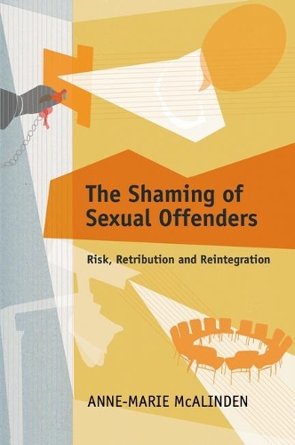 The Shaming of Sexual Offenders: Risk, Retribution and Reintegration (Paperback)