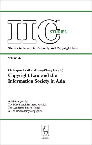 Copyright Law and the Information Society in Asia - Studies in Industrial Property & Copyright Law 26 (Paperback)