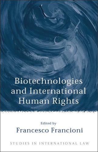 Biotechnologies and International Human Rights - Studies in International Law 13 (Hardback)