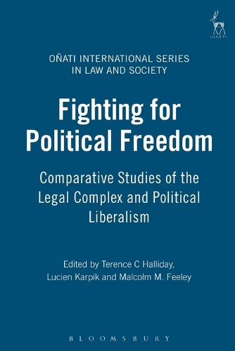 Fighting for Political Freedom: Comparative Studies of the Legal Complex and Political Liberalism - Onati International Series in Law and Society (Paperback)