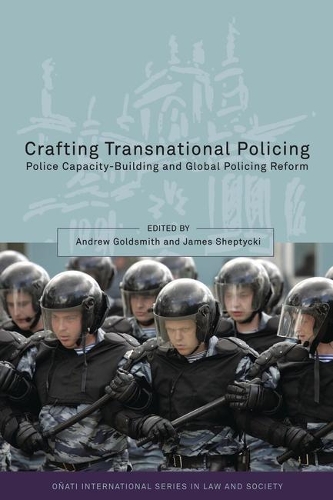 Crafting Transnational Policing: Police Capacity-building and Global Policing Reform - Onati International Series in Law and Society (Hardback)