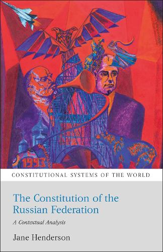 The Constitution of the Russian Federation: A Contextual Analysis - Constitutional Systems of the World (Paperback)