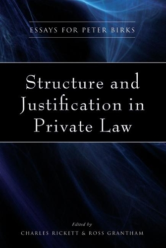 Structure and Justification in Private Law: Essays for Peter Birks (Hardback)