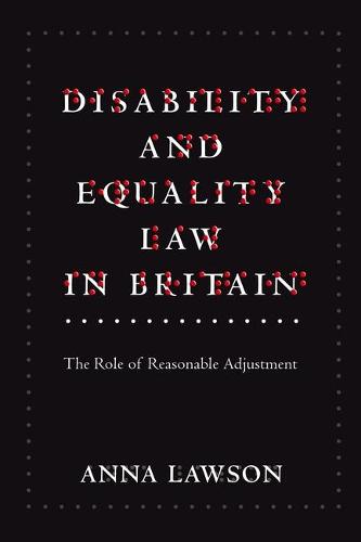 Disability and Equality Law in Britain: The Role of Reasonable Adjustment (Paperback)