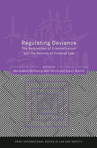 Regulating Deviance: The Redirection of Criminalisation and the Futures of Criminal Law - Onati International Series in Law and Society (Hardback)