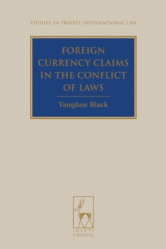 Foreign Currency Claims in the Conflict of Laws - Studies in Private International Law 2 (Hardback)