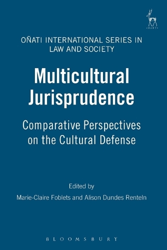 Multicultural Jurisprudence: Comparative Perspectives on the Cultural Defense - Onati International Series in Law and Society (Paperback)