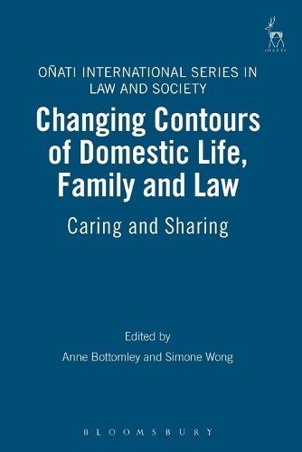 Changing Contours of Domestic Life, Family and Law: Caring and Sharing - Onati International Series in Law and Society (Paperback)