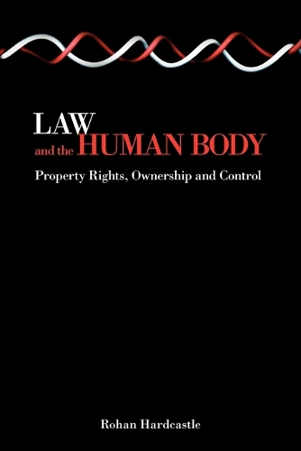 Law and the Human Body: Property Rights, Ownership and Control (Paperback)