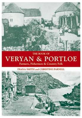 The Book of Veryan and Portloe: Farmers, Fishermen and Country Folk - Halsgrove Community History S. (Hardback)