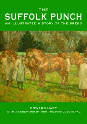 The Suffolk Punch: An Illustrated History of the Breed (Hardback)