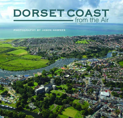 Dorset Coast from the Air (Hardback)