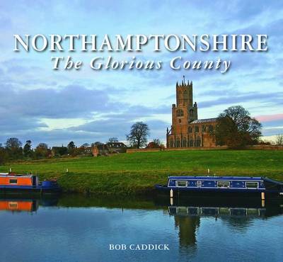 Northamptonshire - The Glorious County (Hardback)