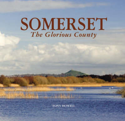 Somerset the Glorious County (Hardback)