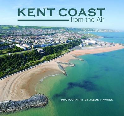 Kent Coast from the Air (Hardback)