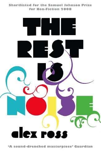 The Rest is Noise: Listening to the Twentieth Century (Paperback)
