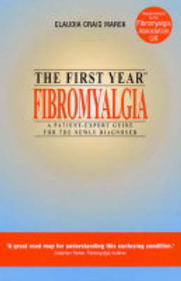 Fibromyalgia: Coping with Musculoskeletal Pain and Fatigue Disorder - The First Year (Paperback)