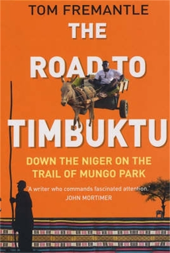 The Road to Timbuktu: Down the Niger on the Trail of Mungo Park (Paperback)