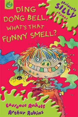 Seriously Silly Rhymes: Ding, Dong Bell What's That Funny Smell? - Seriously Silly Rhymes (Paperback)