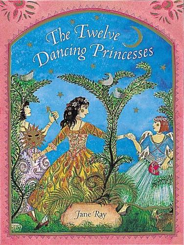The Twelve Dancing Princesses by Brothers Grimm, Jane Ray | Waterstones