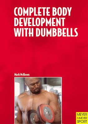 Complete Body Development with Dumbbells (Paperback)