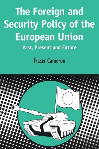 European Foreign and Security Policy - Past, Present and Future - Contemporary European Studies S. 7 (Paperback)