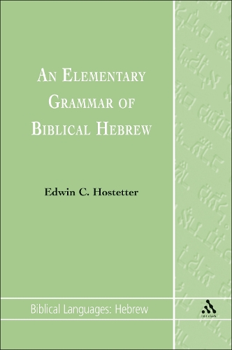 An Elementary Grammar of Biblical Hebrew - Biblical languages: Hebrew 1 (Paperback)