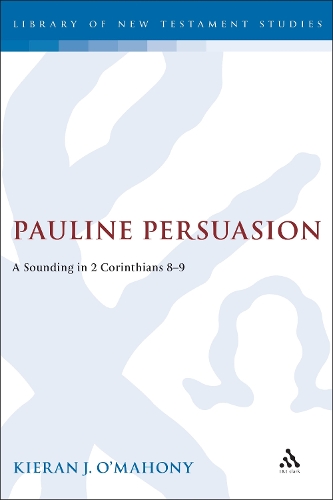Pauline Persuasion: A Sounding in 2 Corinthians 8-9 - JSNT Supplement 199 (Hardback)