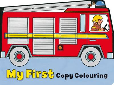 My First Copy Colouring: Fire Engine - Copy Colour S. (Paperback)