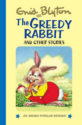 The Greedy Rabbit and Other Stories - Enid Blyton's Popular Rewards Series 1 (Hardback)