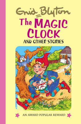 The Magic Clock and Other Stories - Enid Blyton's Popular Rewards Series 5 (Hardback)