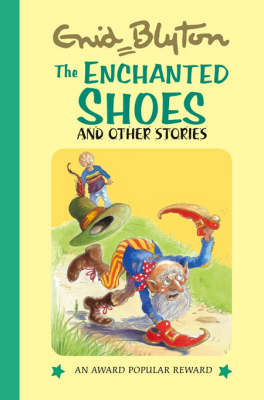 The Enchanted shoes and Other Stories - Enid Blyton's Popular Rewards Series 11 (Hardback)