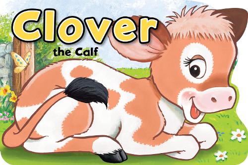 Clover the Calf - Shaped Board Books Series (Board book)