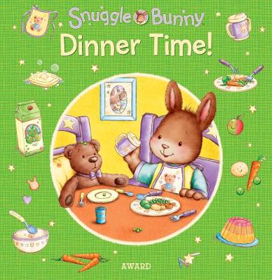 Dinner Time! - Snuggle Bunny (Board book)