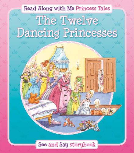 The Twelve Dancing Princesses - Read Along with Me Princess Tales (Paperback)