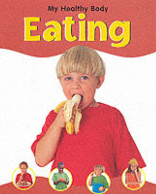 MY HEALTHY BODY EATING (Hardback)