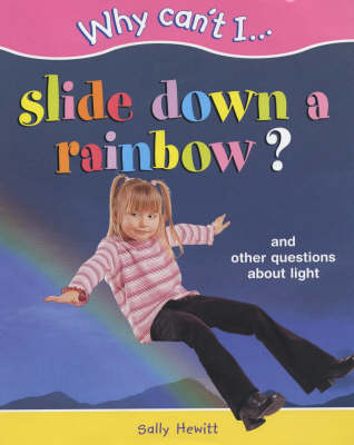 WHY CAN'T I SLIDE DOWN A RAINBOW (Hardback)
