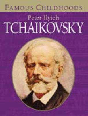 FAMOUS CHILDHOODS TCHAIKOVSKY (Hardback)