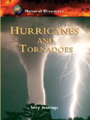 Hurricanes and Tornadoes - Natural Disasters (Paperback)