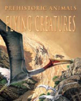 PREHISTORIC ANIMALS FLYING CREATURE (Hardback)