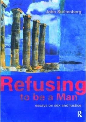 Refusing to be a Man: Essays on Social Justice (Paperback)